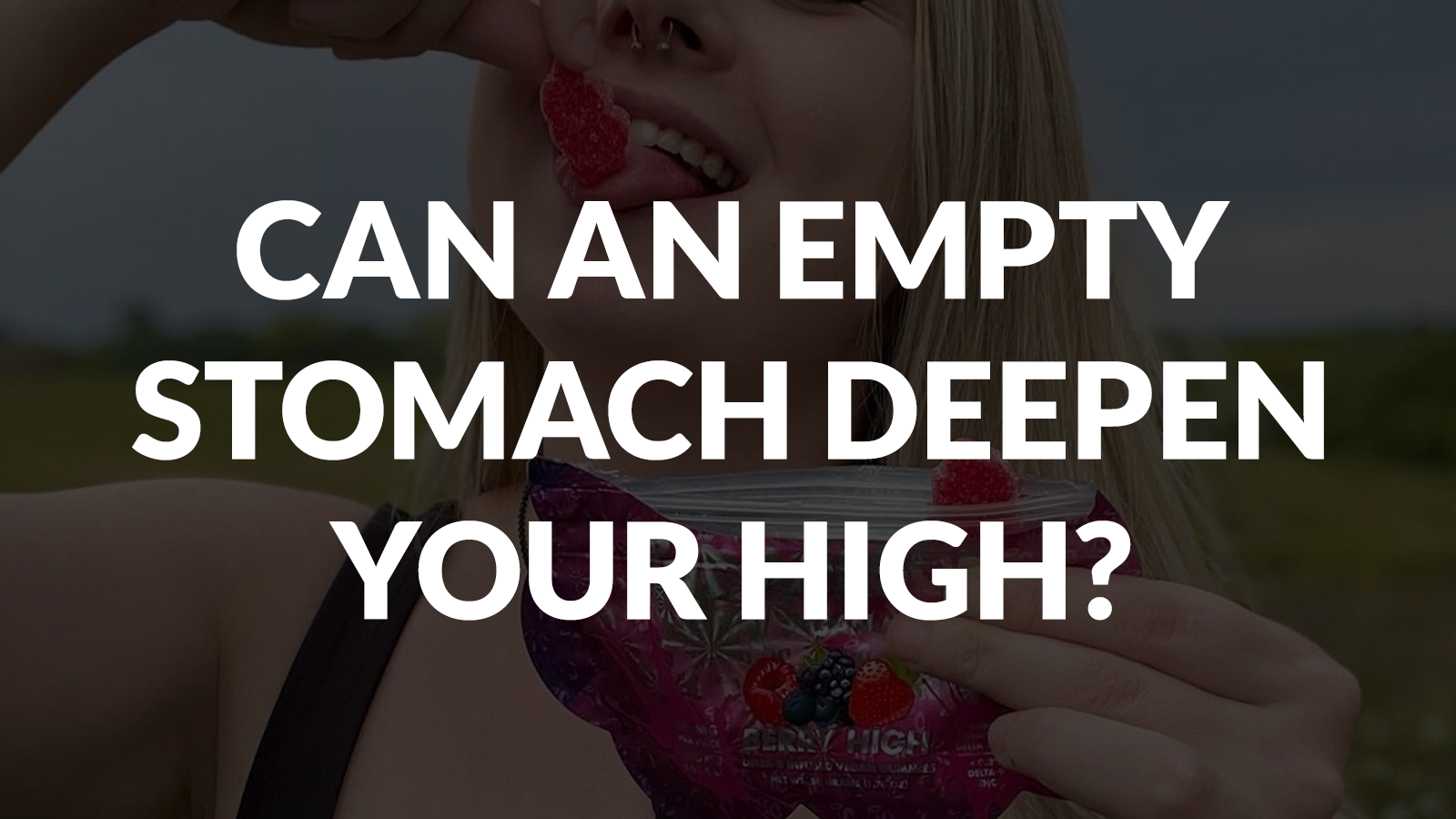 Can An Empty Stomach Deepen Your High? 4 Can An Empty Stomach Deepen Your High