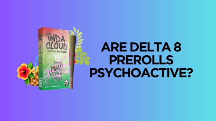 Are Delta 8 Prerolls Psychoactive?