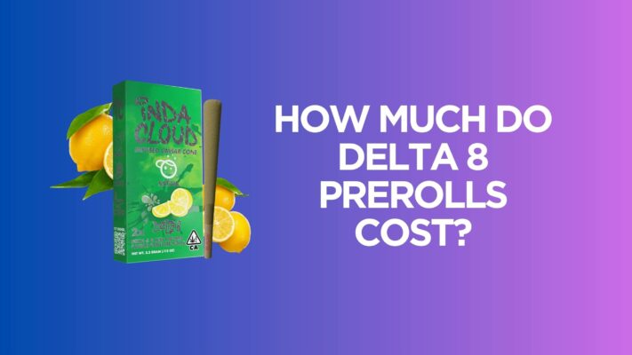 How Much Do Delta 8 PreRolls Cost?