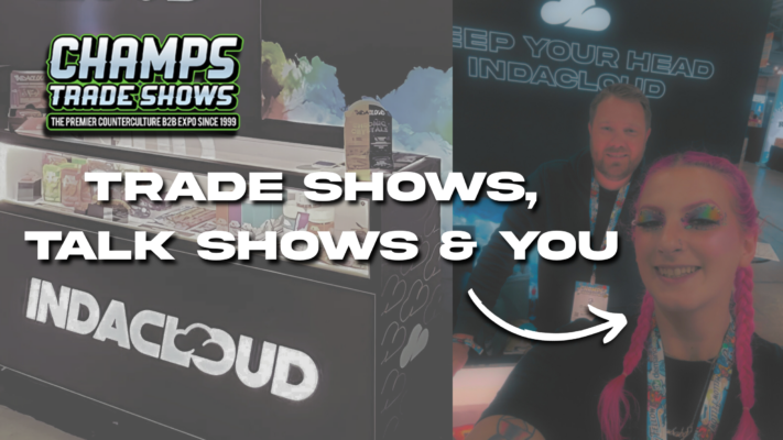 Cannabis & Networking: Tradeshows, Talk Shows & You
