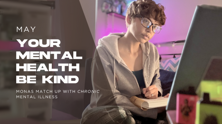 May Your Mental Health Be Kind: Mona’s Match-Up with Chronic Mental Illness