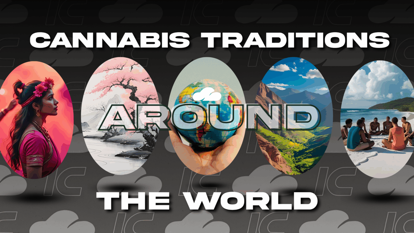 Cannabis Around The World: How Different Cultures Enjoy The Plant 🌍 3 Cannabis Traditions Around The World