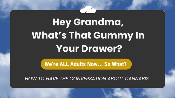 Hey Grandma, What’s That Gummy In Your Drawer?